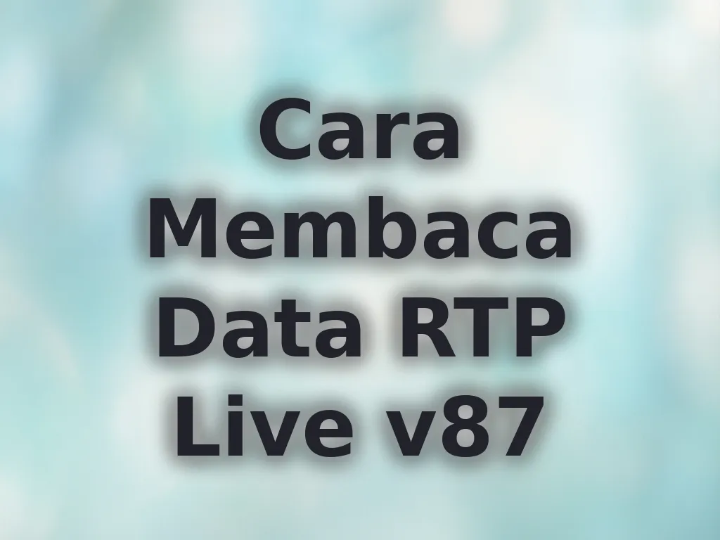 Cara Membaca Data RTP Live v87